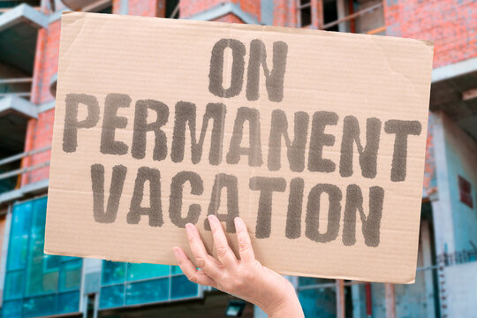 "On permanent vacation" Some treat leisure as career. LIFESTYLE. LEISURE. IDLENESS. DRIFTING. ESCAPE.