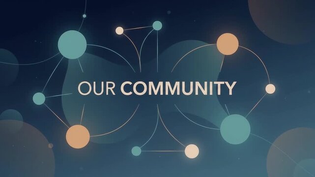 Our Community Animated Typography with Connected Nodes and Colorful Circles for Community Building, Social Connection and Collaboration