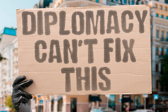 "Diplomacy can't fix this" Neither side shows real intent. DIPLOMACY. STALEMATE. CONFLICT. POLITICS. DEADLOCK.