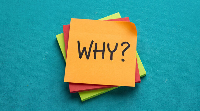 Stacked colorful sticky notes with handwritten why question on top sheet over textured teal background for brainstorming and creative thinking.