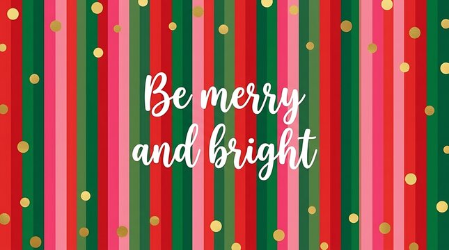 Be merry and bright text on a festive colorful striped background with golden glitter dots isolated on white background