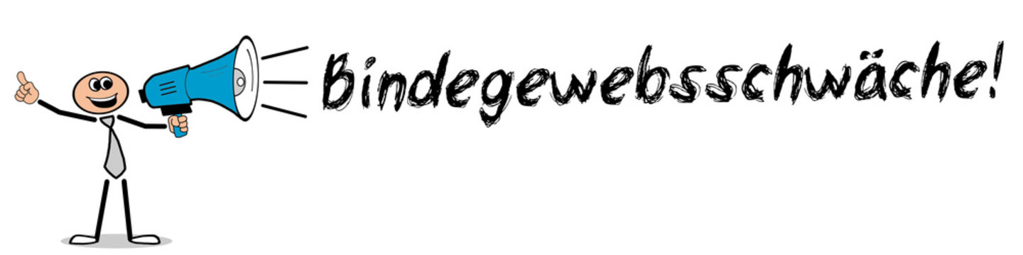 Bindegewebsschwäche	
