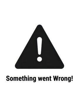 Black warning icon with exclamation mark and text Something went Wrong on white background for web error message.