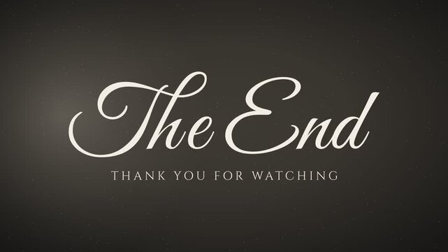 "The End" vintage title card in flowing calligraphic script, fading up above the words Thank You For Watching, charcoal grey and warm white with film grain
