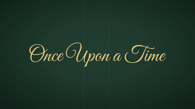 "Once Upon a Time" vintage title card in flowing calligraphic script, appearing letter by letter, deep green and gold with film grain