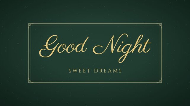 "Good Night" vintage title card in elegant script, fading up inside an ornamental frame above the words Sweet Dreams, deep green and gold with film grain