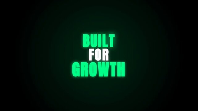 Animated white text reading 'BUILT FOR GROWTH' on a dark background, highlighted by a vibrant neon green glow that pulses subtly to emphasize themes of success and development.