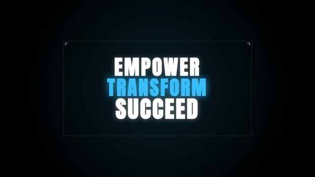 Glowing motivational text saying "EMPOWER, TRANSFORM, SUCCEED" pulses with a blue neon light against a dark background, creating a powerful cinematic message for growth and achievement.