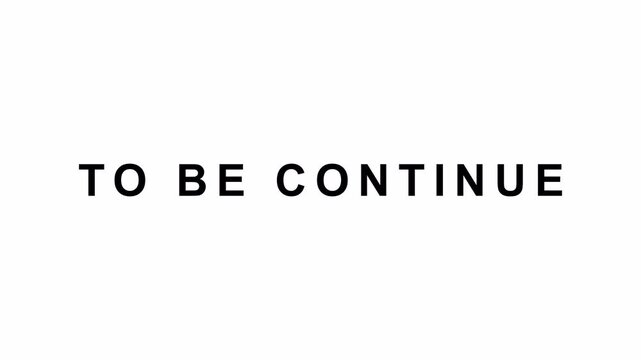 to be continue text reveal animation with zoom out and tracking effect on white background.  