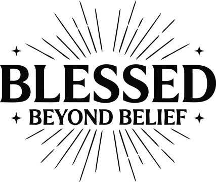 An inspirational typographic design with the phrase blessed beyond belief surrounded by radiant sunburst elements perfect for uplifting and motivational projects
