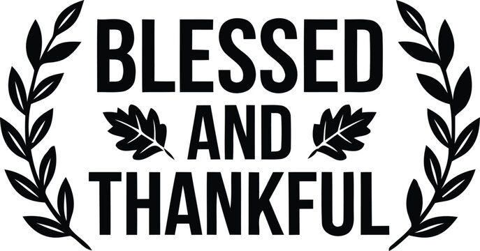 A beautiful bold typographic design displays the words blessed and thankful with delicate leafy branch illustrations perfect for inspirational and grateful graphics