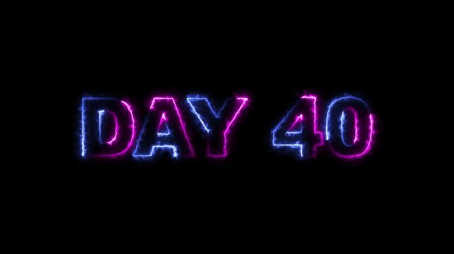 Day 40 neon glowing text animation with electric energy effect on black background.