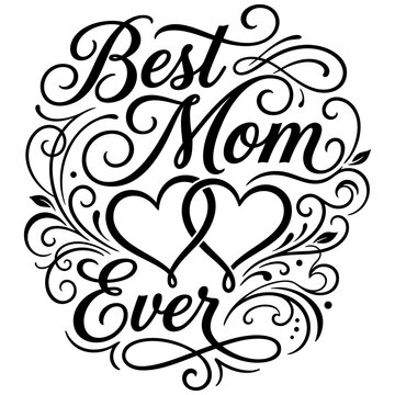 Best mom ever calligraphy with entwined hearts calligraphy typography flourishes mothersday greeting illustration feminine gratitude