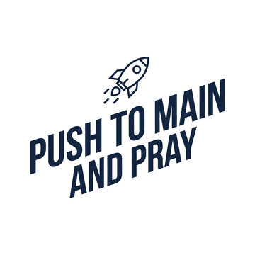 Push To Main And Pray Rocket Vector T-Shirt Design   