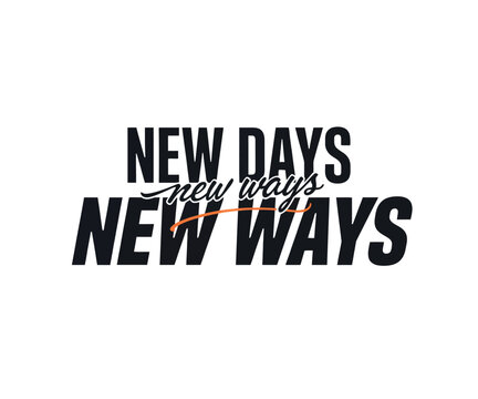 Modern typographic composition featuring the phrase new days new ways with a creative mix of bold black lettering and a subtle orange accent line