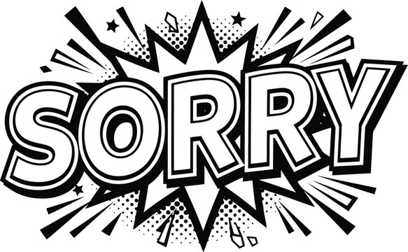 Vintage pop art sorry word in explosion bubble, comic style apology message, black and white halftone vector for social media and posters