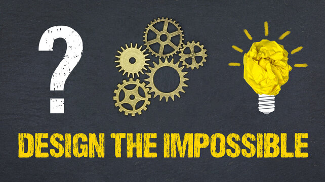 Design the impossible	
