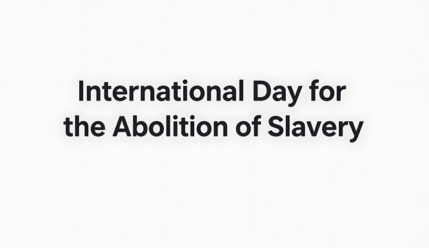 International Day for the Abolition of Slavery text graphic for