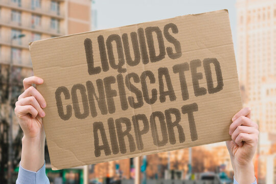 "Liquids confiscated airport" Screeners seize oversized toiletries routinely. AIRPORT. LIQUIDS. SCREENING. TOILETRIES. RULES.