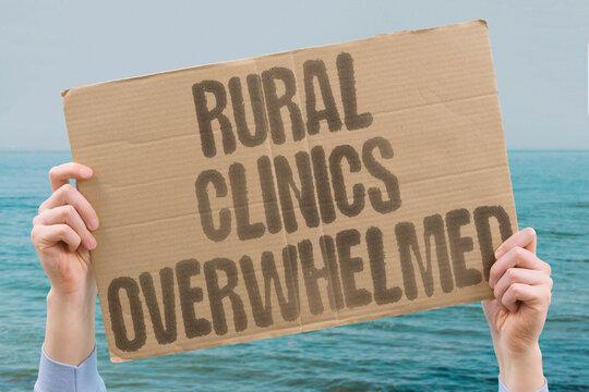 "Rural clinics overwhelmed" Village health centers face impossible caseloads. CLINICS. RURAL. PATIENTS. SHORTAGE. VILLAGES.