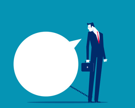 Business vector concept. Businessman chained to a heavy speech bubble