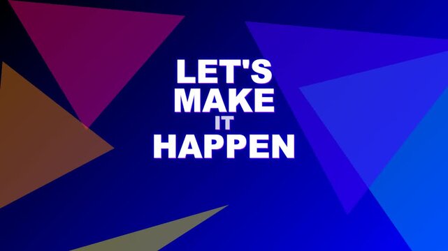 Motivational Business Slogan "Let's Make It Happen" on Abstract Geometric Background with Vibrant Colors