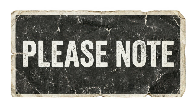 Vintage distressed Please Note sign isolated on transparent background