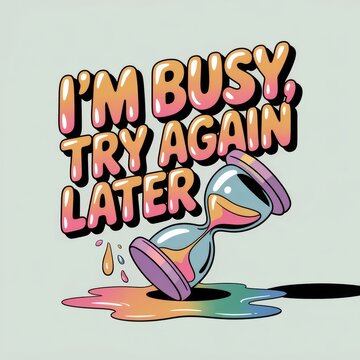 I'm Busy, Try Again Later Hourglass Melting Pink Purple T-Shirt Graphic