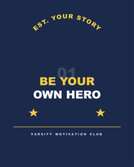 Be Your Own Hero Motivational Poster – Varsity Style This motivational poster design features bold varsity typography with the inspiring phrase “Be Your Own Hero.” © davut