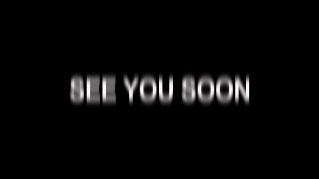 See You Soon Melting Digital Glitch Text On Black Background 4K Video. perfect for announcements, event closures, or future plans.
