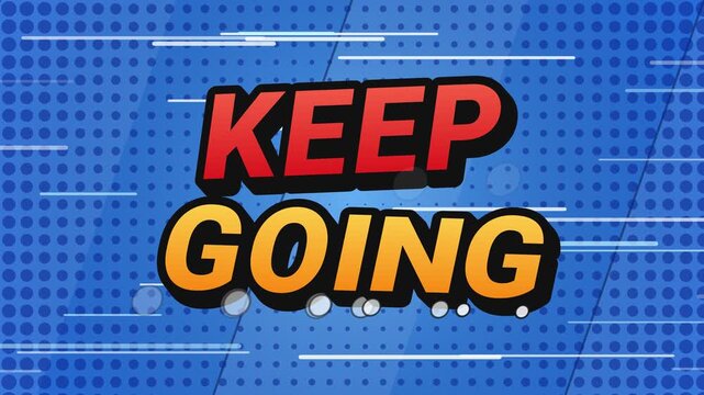 Keep going comic typography animation with slanted red and yellow letters hopping, speed lines, halftone dots and dust puffs on a blue pop art background