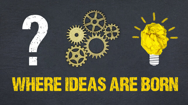 Where Ideas are born	
