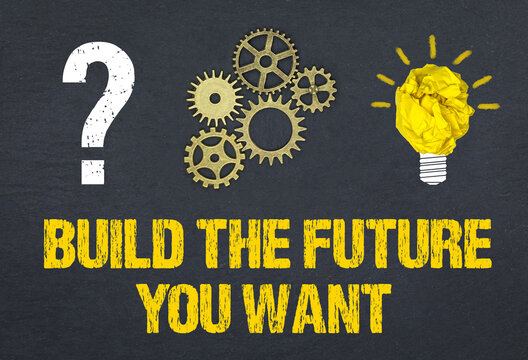 Build the future you want	
