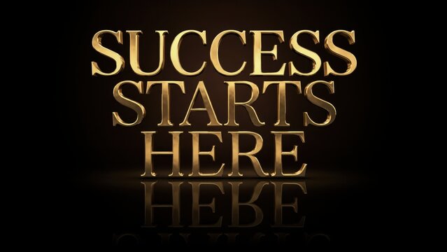 Golden 3D text reading Success Starts Here reflects on a dark surface under dramatic lighting. It represents corporate motivation and ambitious business goals.