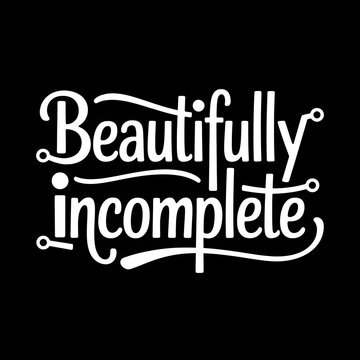 Beautifully incomplete white typography design with decorative lines on a black background for inspirational quotes and artistic wall art or social media posts