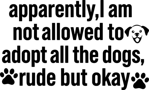 apparently, I am not allowed to adopt all the dogs svg