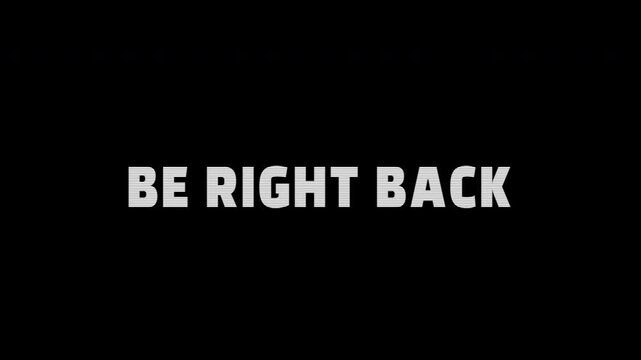 Be right back with this bold white text message on black background.