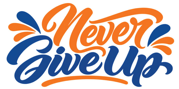 Motivational quote Never Give Up in bold brush lettering with dynamic
