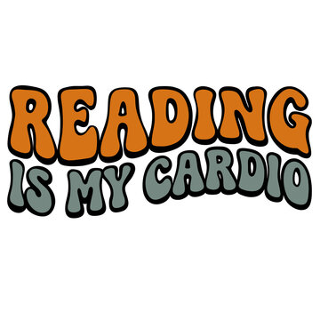 Reading is my cardio colorful text design 