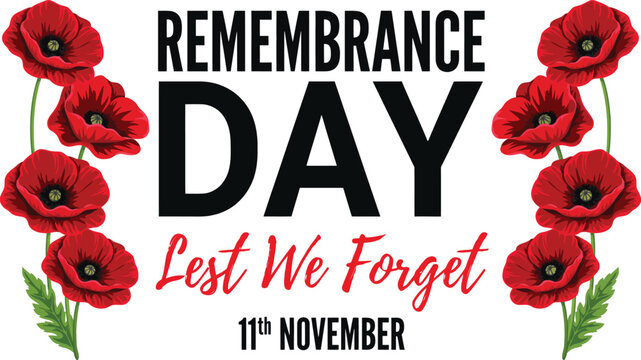 Remembrance day lest we forget commemorative with red poppy flowers and text on a white background