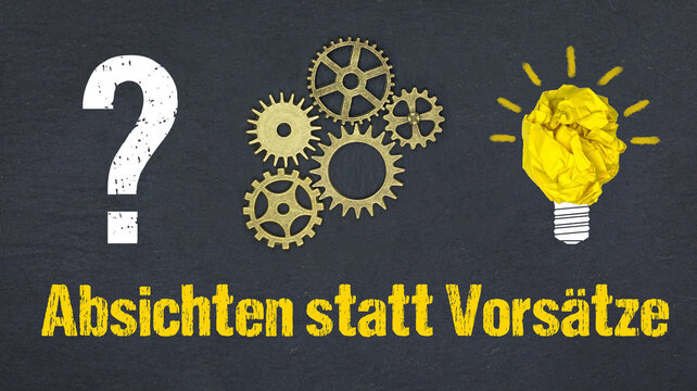 Absichten statt Vorsätze	
