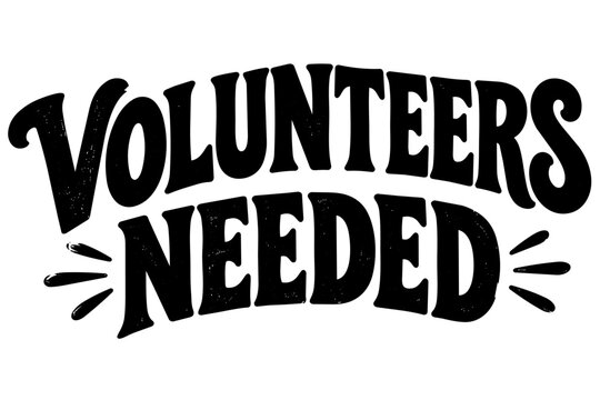 Volunteers Needed Vintage Poster in a vector hand lettered black and white typography style 