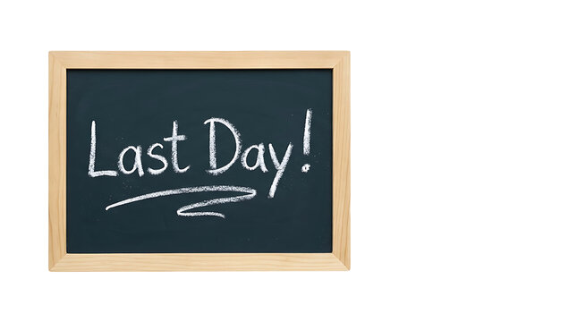 Handwritten Last Day text message on a small wooden frame blackboard with white chalk effect isolated on white background for school graduation retirement office resignation or final sale concept