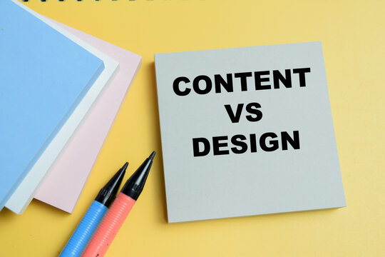 Concept of content vs design write on sticky notes isolated on table.