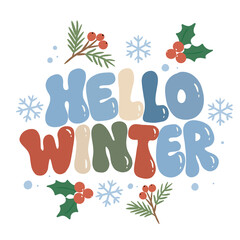 Hello Winter retro groovy typography lettering with snowflakes, pine branches, and holly berries illustration, seasonal christmas greeting clip art isolated on transparent background © Ngoc