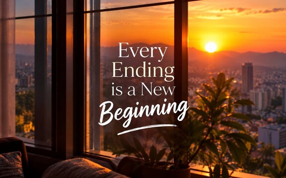 Inspirational quote &ldquo;Every Ending Is a New Beginning&rdquo; over a warm city sunset through a window, representing hope, transition, renewal, and fresh opportunities.