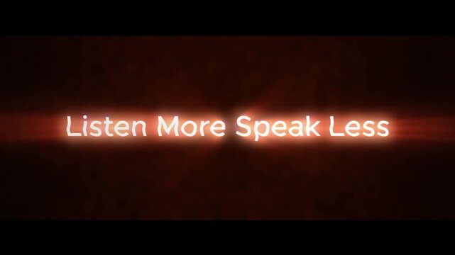 Listen more speak less motivational quote is illuminated with a warm glowing light effect across a dark textured horizontal band conveying wisdom and thoughtful communication principles.