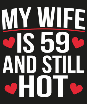 My Wife Is 59 And Still Hot
