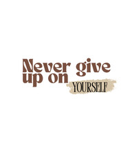 Motivational text never give up on yourself inspiring message © Deika