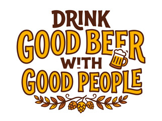 Obraz premium vector Drink Good Beer With Good People Typography with Beer Mug and Hops Illustration on transparent background